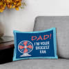 Dad I Am Your Fan Cushion Online
