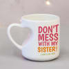 Don't Mess With My Sister Personalized Mug Online
