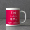 Gift Home is where Mum is Personalized Birthday Mug