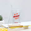 Gift Is It Friday Yet - Personalized Can-Shaped Glass With Straw