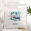 Gift It's Okay Not To Be Okay Personalized Cushion