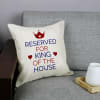 Gift King of The House Customized Cushion