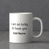 Gift Lucky to Have You Personalized Mug