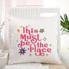Gift Must Be The Place Cushion