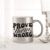 Gift Prove Them Wrong Metallic Mug - Silver