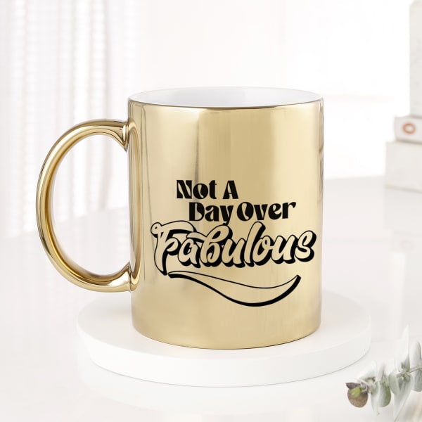 Not A Day Over Fabulous Personalized Metallic Mug - Gold