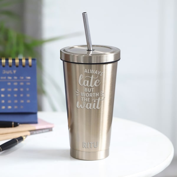 Personalized - Always Late But Worth The Wait - Golden Tumbler