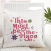 Gift Must Be The Place Cushion