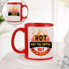 Personalized Hot Not The Coffee But The One Drinking It Coffee Mug Online