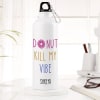 Gift Personalized Sipper Bottle - Donut Kill My Vibe