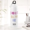 Personalized Sipper Bottle - Donut Kill My Vibe Online